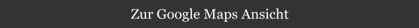 Zur Google Maps Ansicht