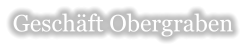 Gesch�ft Obergraben