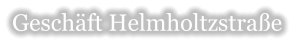 Gesch�ft Helmholtzstra�e